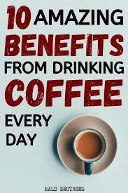 10 Benefits Of Drinking Coffee Why Every Man Should Drink Coffee Benefits Of Drinking Coffee Healthy Food For Men Coffee Drinks