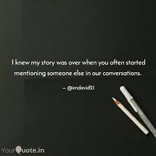 I Knew My Story Was Over Quotes Writings By Uddalak Das Yourquote