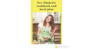 Diabetic recipes, 300 indian diabetic recipes. Pre Diabetic Cookbook And Meal Plan 100 Most Delicious Pre Diabetes Recipes For Busy People Jump Start Metabolism And Keep The Pounds Off For Good Diabetes Cookbook Amazon Co Uk Kotb Dr 9781791515355 Books