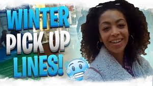 Best Winter Pick Up Lines Snow Cold Weather Pick Up Lines Funny Pick Up Lines Prank Youtube