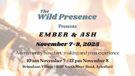 The Wild Presence, Ember & Ash