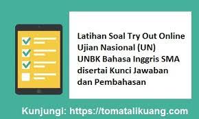 Latihan Soal Try Out Online Un Unbk Bahasa Inggris Sma Tahun Pelajaran 2020 2021 Disertai Kunci