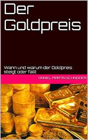 Eine vereinheitlichung oder vergleich ist kaum möglich, da viele aussagen sehr vage. Amazon Com Der Goldpreis Wann Und Warum Der Goldpreis Steigt Oder Fallt German Edition Ebook Schneider Daniel Martin Kindle Store