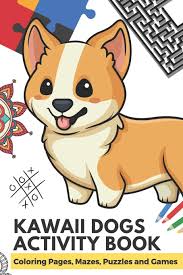 Printable cute dog coloring pages. Kawaii Dogs Activity Book Coloring Pages Mazes Puzzles And Games Experience Creativity Mindfulness And Excitement With Pages Of Coloring Designs Connect The Dot Games And Tic Tac Toe Publishing Funnyreign 9781686426278