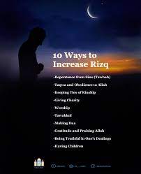 Life Islam - 10 Ways To Increase Rizq (Provision) -Repentance From Sins  (Tawbah) -Taqwa (Piety) And Obedience To Allah -Keeping Ties Of Kinship  -Giving Charity -Worship -Reliance Upon Allah (Tawakkul) -Making Dua -