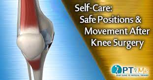 Self Care Safe Positions Movement After Knee Surgery Pt Me