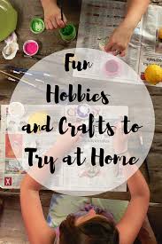 Keeping pets, whether cats and dogs or something less commonplace, can be a. Fun Hobbies And Crafts To Try At Home Mom And More