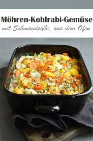 Kohlrabi Mohren Ofengemuse Mit Schmand Rezepte Mit Kohlrabi Rezepte Kohlrabirezepte