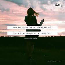 Give Every Day The Chance To Become The Most Beautiful Day Of Your Life Learning Quotes Inspirational Pretty Words Life