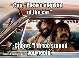 I honestly dont love the cheech and chong movies, ive got to say. Stoner Humor