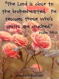 Maybe you would like to learn more about one of these? Inspirational Quotes About Strength The Lord Is Near To Those Who Have A Broken Heart And Saves Such As Have A Cont Omg Quotes Your Daily Dose Of Motivation