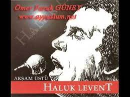 haluk levent elfida sarki sozleri ve muzigi yuzun gecmisten kalan aska tarif yazdiran bir alaturka huzun yuzum kiyima vuran anne karni sarkilar muzik folk