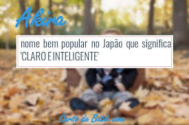 Significado Do Nome Akira Origem Numerologia Nomes Que Combinam