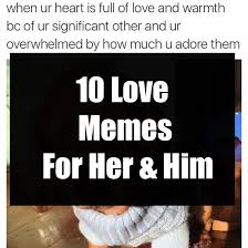 Boyfriend love memes for him. 10 Love Memes For Her Him