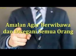 Sehingga tidak mengandung unsur mistis didalamnya. Amalan Agar Berwibawa Dan Disegani Semua Orang Dan Orange Agar
