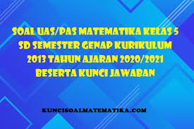 We did not find results for: Soal Uas Pas Matematika Kelas 5 Sd Semester 2 Kurikulum 2013 Tahun Ajaran 2020 2021 Beserta Kunci Jawaban Kunci Soal Matematika