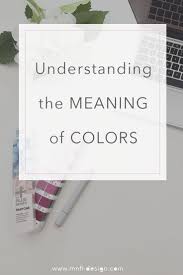 Understanding The Meaning Of Colors Emilia Ohrtmann Color Meanings Learning Graphic Design Web Design