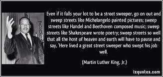 Street Sweeper Martin Luther King Jr Quotes Martin Luther King Martin Luther King Quotes