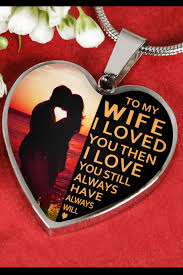 To My Wife I Loved You Then I Love You Still Luxury Necklace Birthday Anniversary Graduation Gift Gifts For My Wife Christmas Gifts For Wife Birthday Gift For Wife