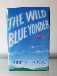 The Wild Blue Yonder by Audrey Thomas: Near Fine Hardcover (1990) 1st  Edition, Signed by Author(s) | MDS BOOKS