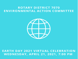 It is the 51st celebration of earth day and it is a unique one. April 21 2021 Rotary Earth Day Virtual Celebration 7 Pm You Are Invited District 7070