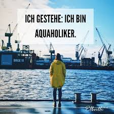 Die Lustigsten Hamburg Spruche Ich Gestehe Ich Bin Aquaholiker Hamburg Spruche Wahre Spruche