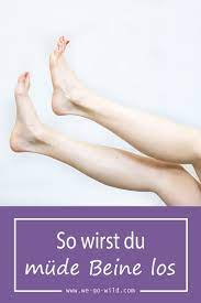 Mude Beine Ganz Schnell Loswerden Mude Beine Schwere Beine Beine