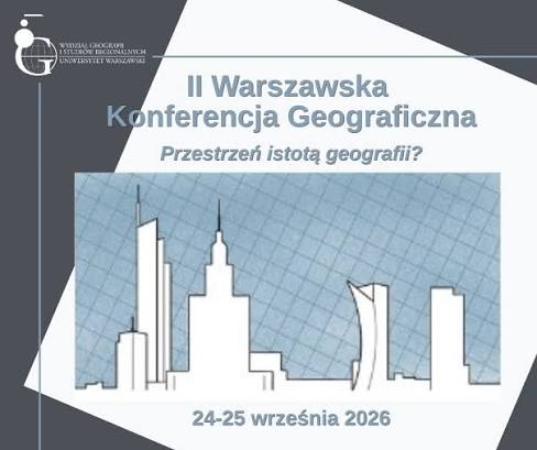 ???? Już za miesiąc spotykamy się w Warszawie! Dokładnie 24–25 września na Wydziale Geografii i Studiów Regionalnych UW odbędzie się II Warszawska Konferencja Geograficzna „Przestrzeń istotą geografii?”. Przed nami dwa dni rozmów,