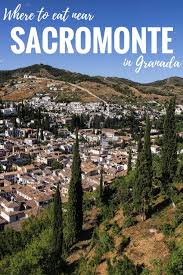 After A Day Of Wandering Around Sacromonte In Granada You Re Bound To Work Up An Appetite Here Are Our Top Picks On Where To Eat Near The Travel Granada City