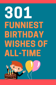 Maybe you would like to learn more about one of these? 300 Funny Birthday Wishes Messages And Quotes Futureofworking Com