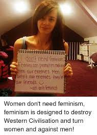 25 Best Anti Feminist Memes Anti Feminists Memes Theyre Memes Hmmmm Memes