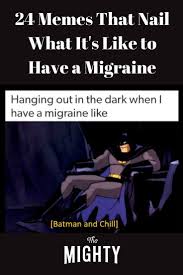 24 Memes That Describe What It S Like To Have Migraine The Mighty Migraine Headaches Migraine Migraine Meme