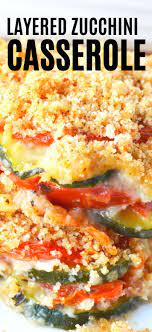 Layered Zucchini Casserole Vegetable Casserole Recipes Zucchini Recipes Baked Healthy Casserole Recipes