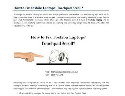 If that doesn't work, try holding the fn key at the same. How To Fix Toshiba Laptops Touch Pad Scroll