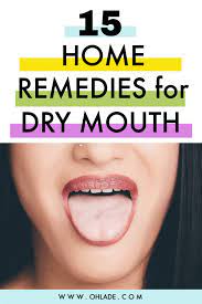 15 Home Remedies For Dry Mouth That Are All Natural Ohlade Remedies For Dry Mouth Cold Home Remedies Dry Mouth