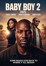 🎬 Baby Boy 2 (2025) Created by: Inspired by the original film by John  Singleton Starring: Tyrese Gibson, Taraji P. Henson, Ving Rhames, Snoop  Dogg (legacy/flashbacks), New Cast Additions TBA Genre: Drama /