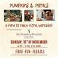 Pumpkins & Petals: A Farm to Table Floral Workshop event image