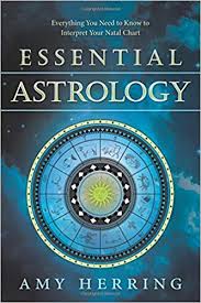 Essential Astrology Everything You Need To Know To