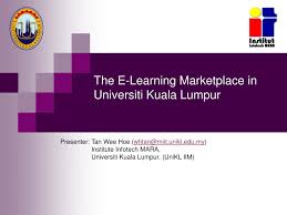 Unikl or the university kuala lumpur is the leading university in engineering technology, which started on 20th august 2002. Ppt The E Learning Marketplace In Universiti Kuala Lumpur Powerpoint Presentation Id 5464431