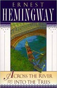 Review: Across the River and Into the Trees by Ernest Hemingway. Cross-Generational  Romance in Fiction – Hopewell's Public Library of Life