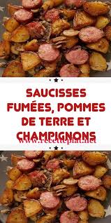 Saucisses Fumees Pommes De Terre Et Champignons En 2020 Recettes De Cuisine Recette De Plat Recette Cuisine Facile