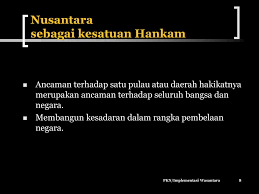 Wawasan nusantara adalah cara pandang bangsa indonesia terhadap rakyat, bangsa dan wilayah negara indonesia sebagai suatu kesatuan politik, ekonomi, sosial, budaya, dan pertahanan serta keamanan (ipoleksosubdhankam). Implementasi Wawasan Nusantara Ppt Download