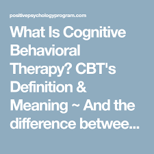 What Is Cognitive Behavioral Therapy Cbt S Definition Meaning And The Difference Between Traditional C Cognitive Behavioral Therapy Cbt Behavioral Therapy