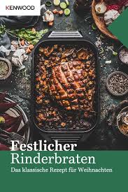 Klassischer Rinderbraten Kenwood Club Rezept Rinderbraten Rezepte Rindfleischgerichte