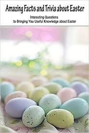 Test your christmas trivia knowledge in the areas of songs, movies and more. Amazon Co Jp Amazing Facts And Trivia About Easter Interesting Questions To Bringing You Useful Knowledge About Easter Interesting Facts And Trivia For Easter Stephens Mr Roy Foreign Language Books