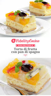 Torta Di Frutta Con Pan Di Spagna Ricetta Torte Ricette Dolci Dolci