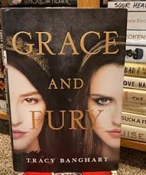 Grace and Fury by Tracy Banghart, Hardcover