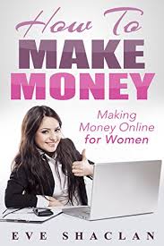We did not find results for: Amazon Com How To Make Money Making Money Online For Women Ebook Shaclan Eve Kindle Store