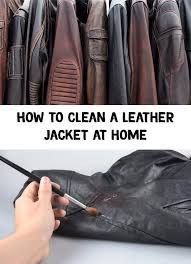 How To Clean A Leather Jacket At Home Cleaning Hacks Cleaning Clean Dishwasher