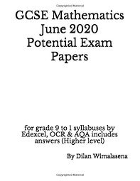 Gcse Mathematics June 2020 Potential Exam Papers For Grade 9 To 1 Syllabuses By Edexcel Ocr Aqa Includes Answers Higher Level Wimalasena Dilan 9798609228666 Amazon Com Books